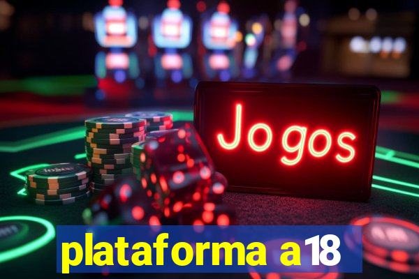 plataforma a18